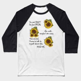 Sunflower I'm Not Crazy I'm Just Special Baseball T-Shirt